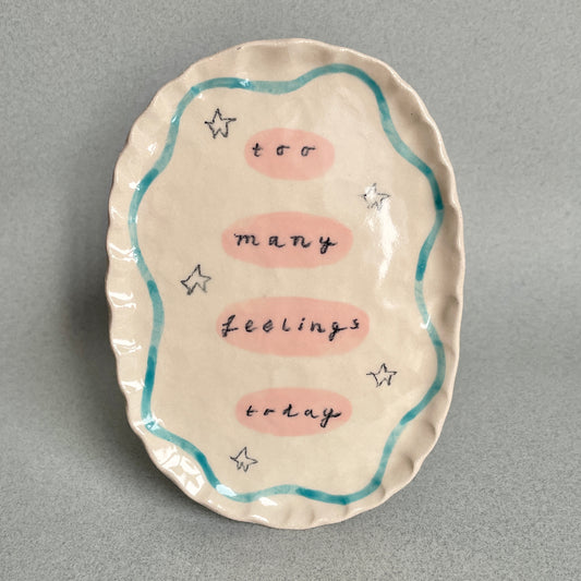 too many feelings today